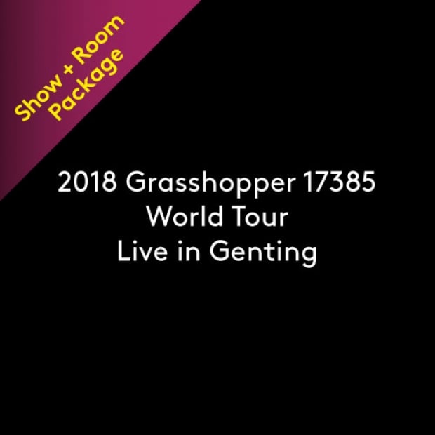 2018 Grasshopper 17385 World Tour Live in Resorts World Genting Package