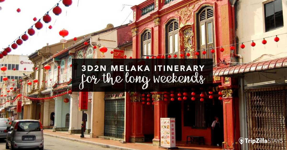A 3d2n Melaka Itinerary For Your Next Long Weekend Getaway Tripzillastays